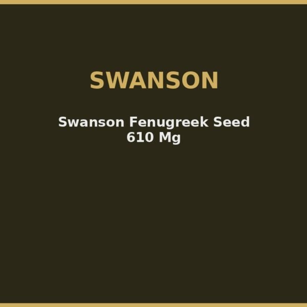 Swanson Fenugreek Seed 610 Mg