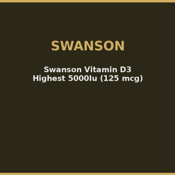 Swanson Vitamin D3 Highest 5000Iu (125 mcg)