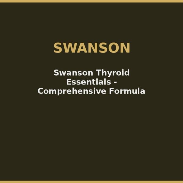 Swanson Thyroid Essentials - Comprehensive Formula